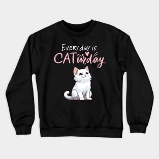 Everyday Is Caturday Quote For Cat Lovers Crewneck Sweatshirt